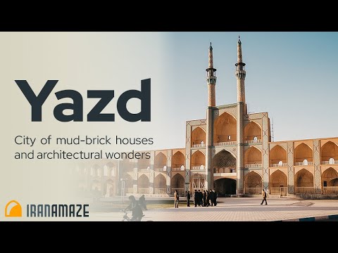Yazd Travel Guide - Top Places to Visit